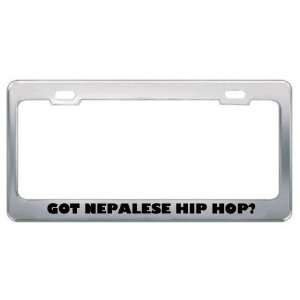 Got Nepalese Hip Hop? Music Musical Instrument Metal License Plate 