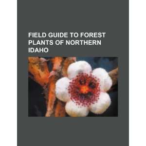  Field guide to forest plants of northern Idaho 