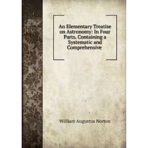   Systematic and Comprehensive . William Augustus Norton Books