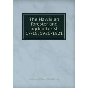  The Hawaiian forester and agriculturist. 17 18, 1920 1921 