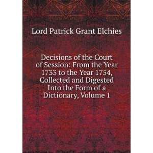Decisions of the Court of Session From the Year 1733 to the Year 1754 