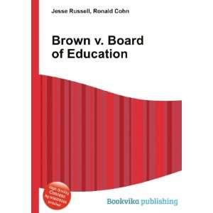  Brown v. Board of Education Ronald Cohn Jesse Russell 