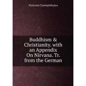  Buddhism & Christianity. with an Appendix On Nirvana. Tr 