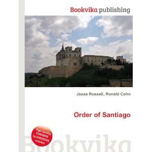  Order of Santiago Ronald Cohn Jesse Russell Books
