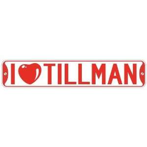   I LOVE TILLMAN  STREET SIGN