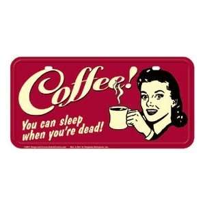  Coffee You Can Sleep When Youre Dead License Plate 