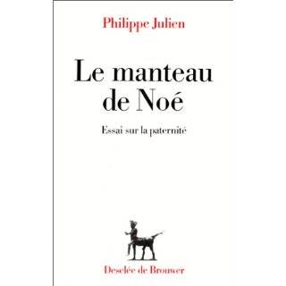 Le manteau de Noe Essai sur la paternite (Micromegas) (French Edition 