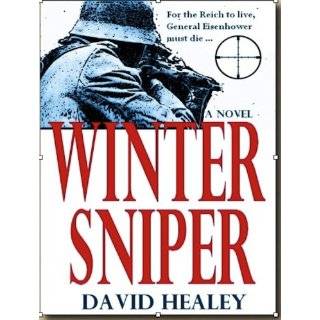 Winter Sniper A World War II Novel by David Healey (Apr 11, 2011)