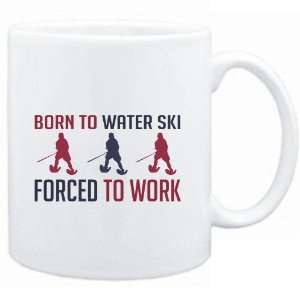  Mug White  BORN TO Water Ski , FORCED TO WORK  Sports 