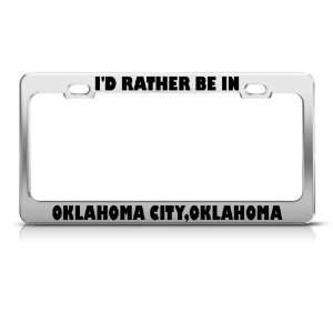 Rather Be In Oklahoma City Oklahoma license plate frame Stainless