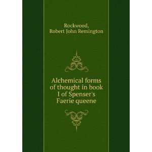  Alchemical forms of thought in book I of Spensers Faerie 