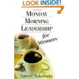 Monday Morning Leadership for Women by Valerie Sokolosky (Dec 2003)