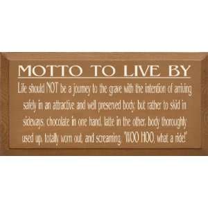  Motto To Live ByChocolate and Latte Wooden Sign