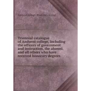   received honorary degrees Amherst college. [from old catalog] Books