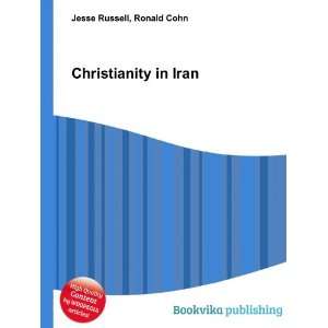  Christianity in Iran Ronald Cohn Jesse Russell Books