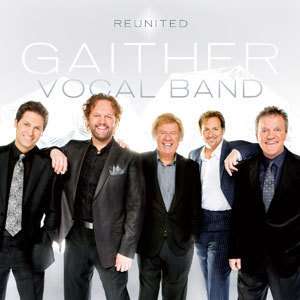 Reunited by Gaither Vocal Band (CD, Sep 2009, Gaither Music Group 