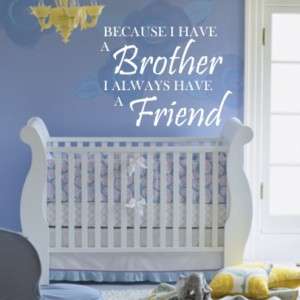 WALL ART QUOTE Brother i have a Friend Nursery Sticker  