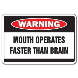   MOUTH OPERATES FASTER  Warning Sign  fast talk crazy 