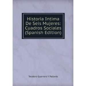  Historia Intima De Seis Mujeres Cuadros Sociales (Spanish 