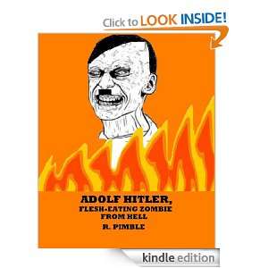 Adolf Hitler, Flesh Eating Zombie from Hell R. Pimble  