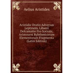   Elementorum Fragmenta (Latin Edition) Aelius Aristides Books