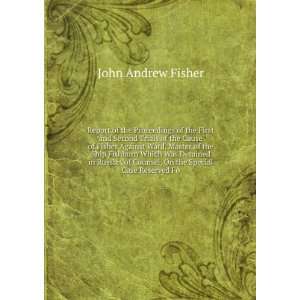   of Counsel, On the Special Case Reserved Fo John Andrew Fisher Books