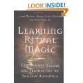 Learning Ritual Magic Fundamental Theory and Practice for the 