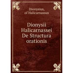   De Structura orationis of Halicarnassus Dionysius Books