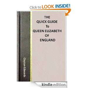 The Quick Guide to Queen Elizabeth of England Clayton Edwards  