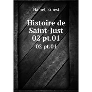  Histoire de Saint Just. 02 pt.01 Ernest Hamel Books
