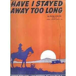   Music Have I Stayed Away Too Long Frank Loesser 199 
