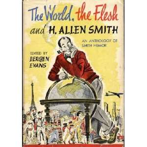    The World, The Flesh and H. Allen Smith H. Allen Smith Books