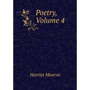  Poetry, Volume 4 Harriet Monroe Books