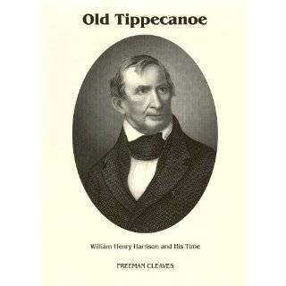 Old Tippecanoe William Henry Harrison and His Time by Freeman 