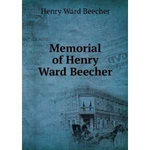  Memorial of Henry Ward Beecher Henry Ward Beecher Books