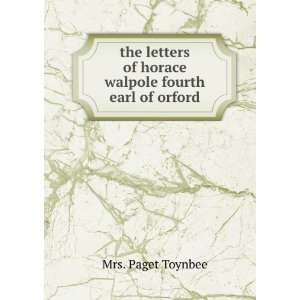  the letters of horace walpole fourth earl of orford Mrs 