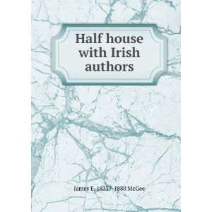    Half house with Irish authors James E. 1833? 1880 McGee Books