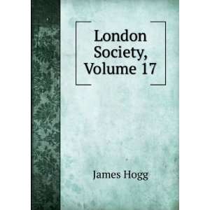  London Society, Volume 17 James Hogg Books