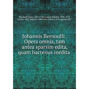  Johannis Bernoulli . Opera omnia, tam antea sparsim edita 