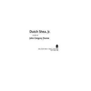  Dutch Shea, Jr. [Hardcover] John Gregory Dunne Books