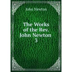  The Works of the Rev. John Newton . 3 John Newton Books