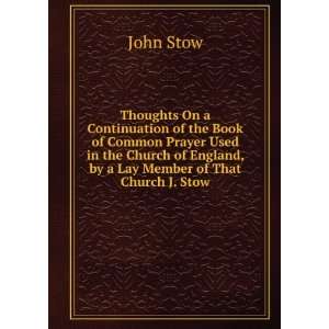   of England, by a Lay Member of That Church J. Stow. John Stow Books