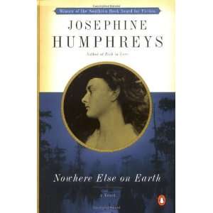  Nowhere Else on Earth (Paperback) Josephine Humphreys (Author) Books