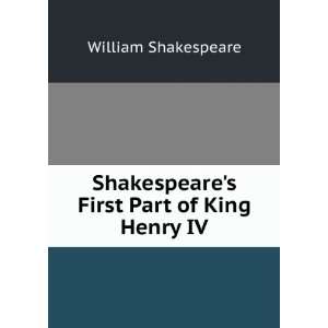   Shakespeares First Part of King Henry IV William Shakespeare Books