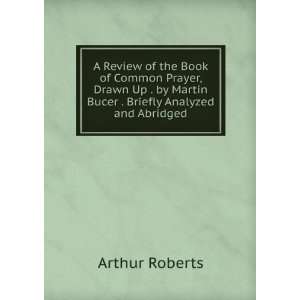   by Martin Bucer . Briefly Analyzed and Abridged Arthur Roberts Books