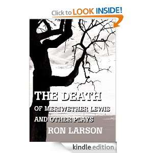 The Death of Meriwether Lewis and Other Plays Ron Larson  