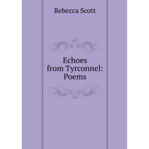  Echoes from Tyrconnel Poems Rebecca Scott Books