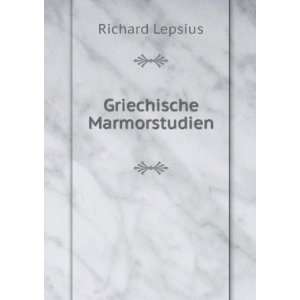  Griechische Marmorstudien Richard Lepsius Books