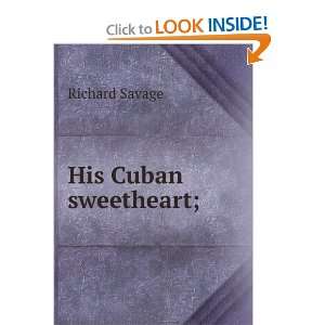  His Cuban sweetheart; Richard Savage Books