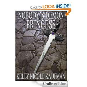 Nobodys Demon Princess (Rozs Story) Kelly Nicole Kaufman  